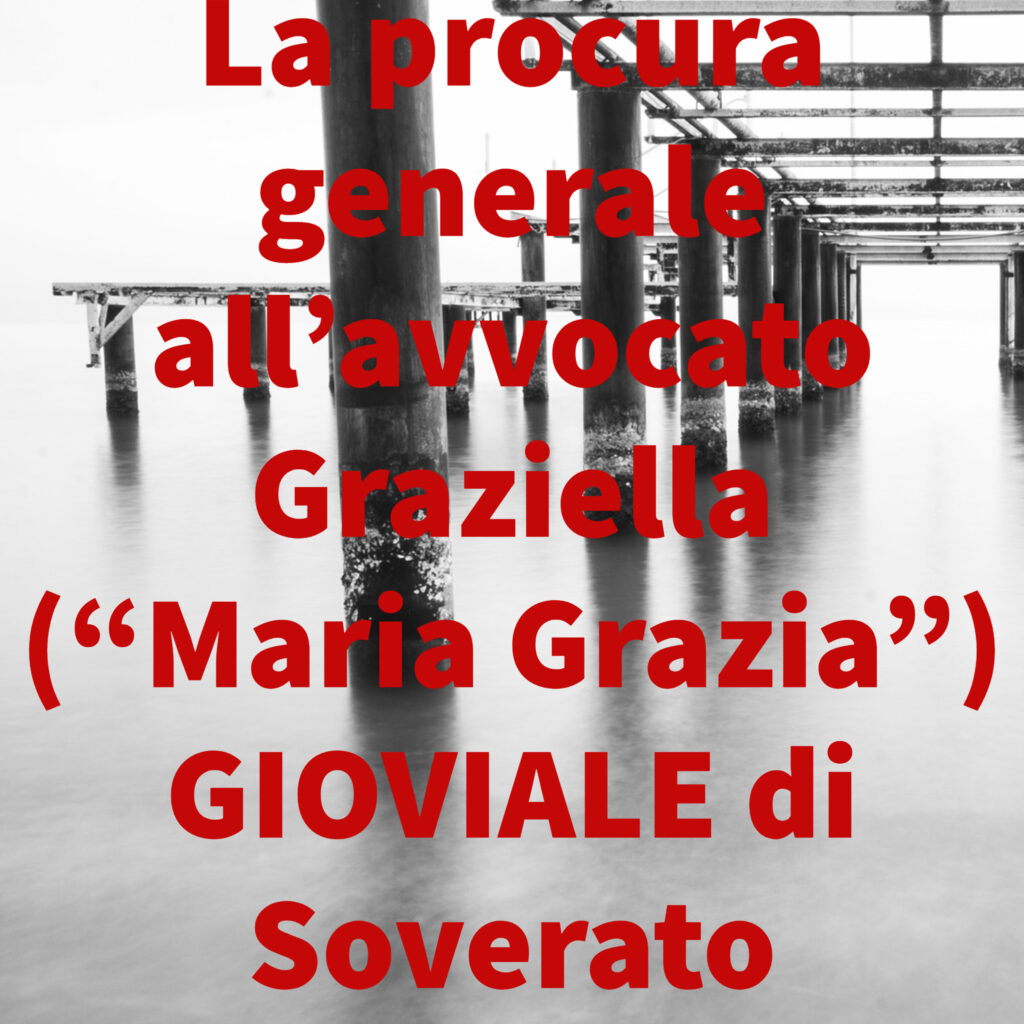 La procura generale all’avvocato Graziella (“Maria Grazia”) GIOVIALE di Soverato